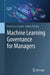 Machine Learning Governance for Managers by Francesca Lazzeri