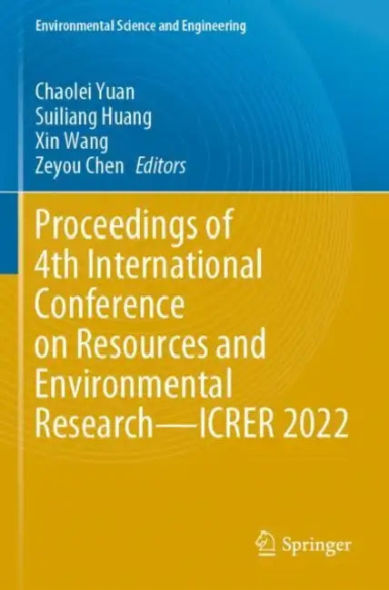 Proceedings of 4th International Conference on Resources and Environmental Research ICRER 2022 by Chaolei Yuan
