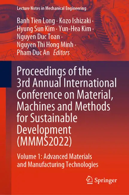 Proceedings of the 3rd Annual International Conference on Material, Machines and Methods for Sustainable Development (Mmms2022): Volume 1: Advanced Ma by Banh Tien Long