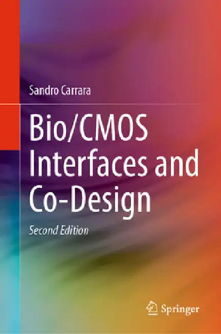 Bio/CMOS Interfaces and Co-Design by Sandro Carrara