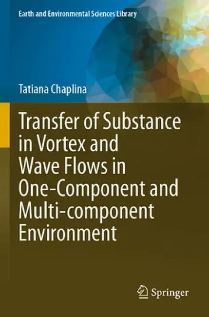 Transfer of Substance in Vortex and Wave Flows in One-Component and Multi-Component Environment by Tatiana Chaplina