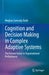 Cognition and Decision Making in Complex Adaptive Systems: The Human Factor in Organizational Performance by Meghan Carmody-Bubb