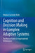 Cognition and Decision Making in Complex Adaptive Systems: The Human Factor in Organizational Performance by Meghan Carmody-Bubb