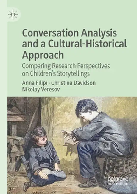Conversation Analysis and a Cultural-Historical Approach: Comparing Research Perspectives on Children's Storytellings by Anna Filipi