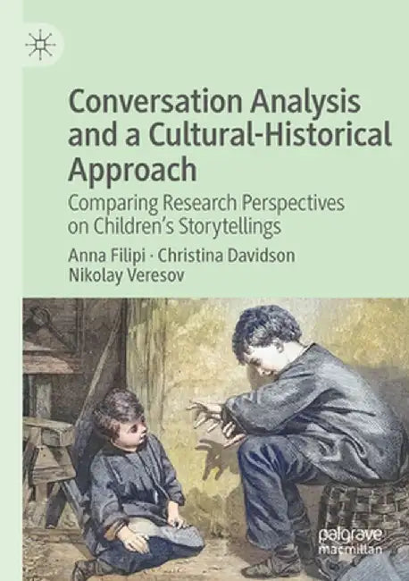 Conversation Analysis and a Cultural-Historical Approach: Comparing Research Perspectives on Children's Storytellings by Anna Filipi