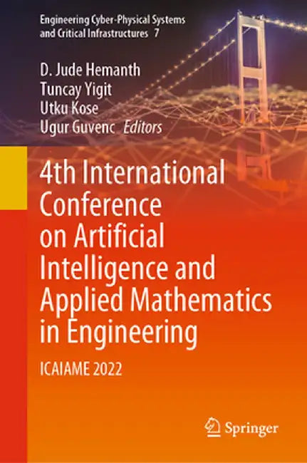 4th International Conference on Artificial Intelligence and Applied Mathematics in Engineering: Icaiame 2022 by D. Jude Hemanth