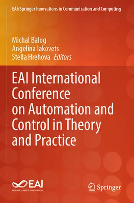Eai International Conference on Automation and Control in Theory and Practice by Michal Balog