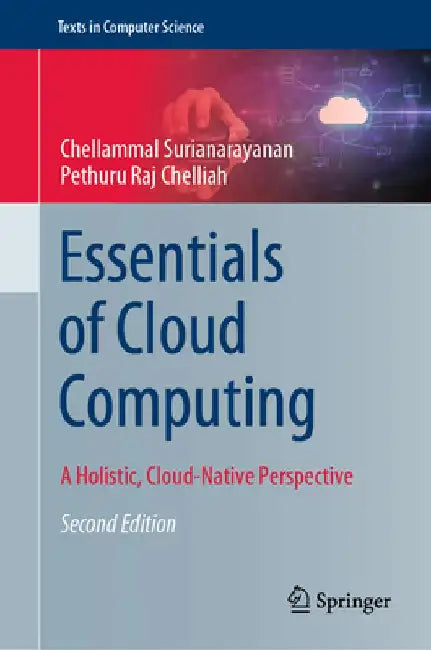 Essentials of Cloud Computing: A Holistic, Cloud-Native Perspective by Chellammal Surianarayanan