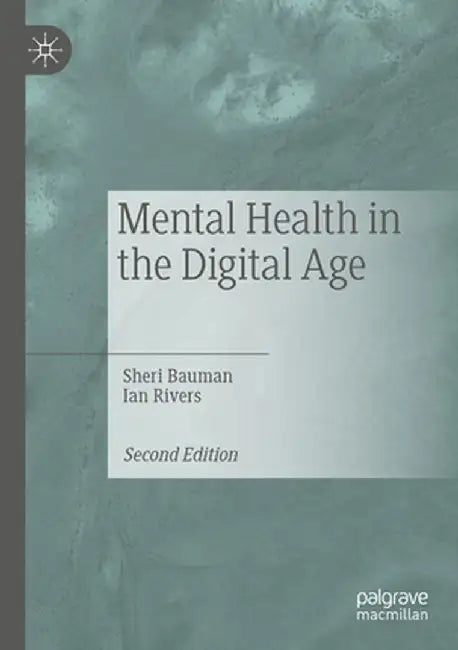 Mental Health in the Digital Age by Sheri Bauman