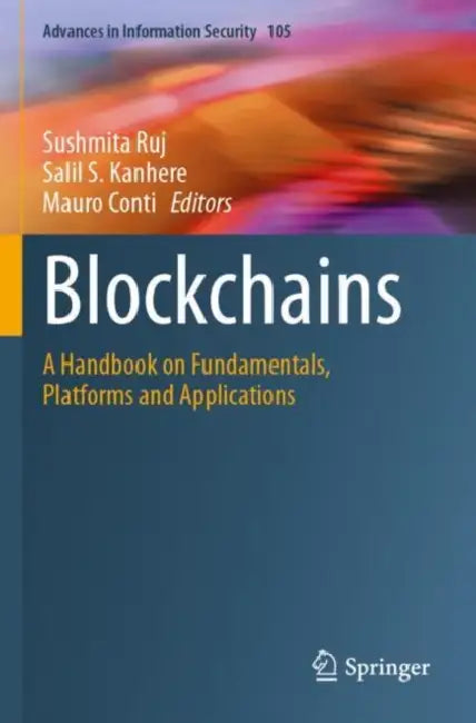 Blockchains: A Handbook on Fundamentals, Platforms and Applications by Sushmita Ruj