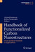 Handbook of Functionalized Carbon Nanostructures: From Synthesis Methods to Applications by Ahmed Barhoum