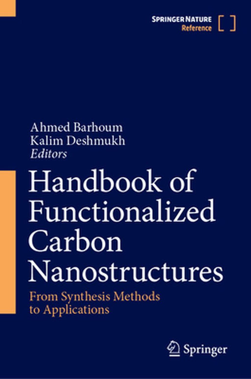 Handbook of Functionalized Carbon Nanostructures: From Synthesis Methods to Applications by Ahmed Barhoum