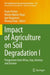 Impact of Agriculture on Soil Degradation I: Perspectives from Africa, Asia, America and Oceania by Paulo Pereira