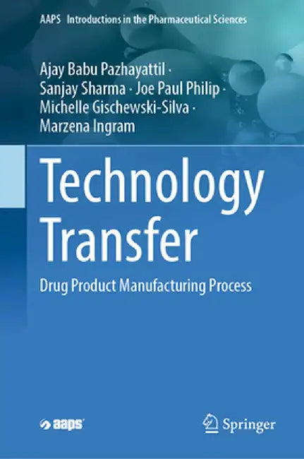 Technology Transfer: Drug Product Manufacturing Process by Ajay Babu Pazhayattil