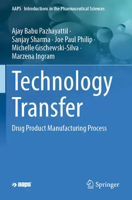 Technology Transfer: Drug Product Manufacturing Process by Ajay Babu Pazhayattil