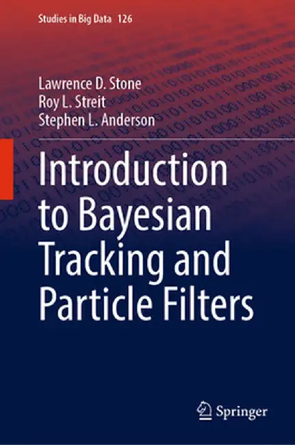 Introduction to Bayesian Tracking and Particle Filters by Lawrence D. Stone