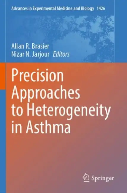 Precision Approaches to Heterogeneity in Asthma by Allan R. Brasier
