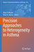 Precision Approaches to Heterogeneity in Asthma by Allan R. Brasier