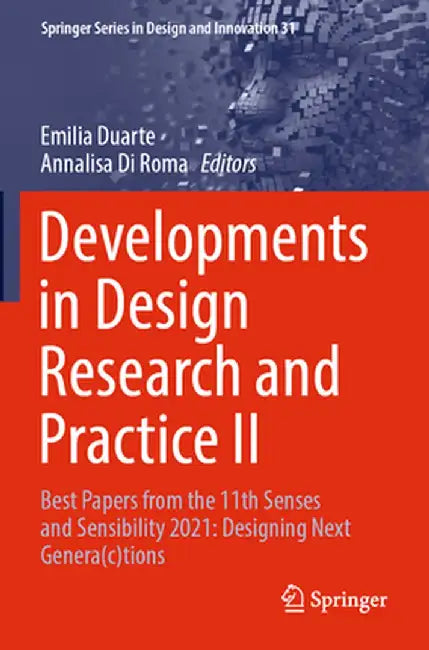 Developments in Design Research and Practice II: Best Papers from the 11th Senses and Sensibility 2021: Designing Next Genera(c)Tions by Emilia Duarte