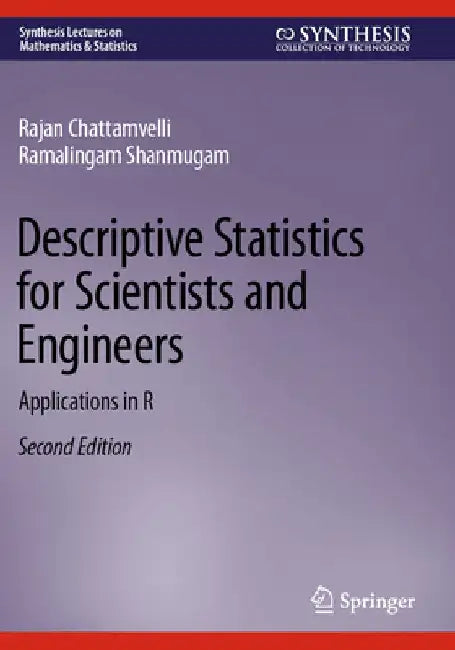 Descriptive Statistics for Scientists and Engineers: Applications in R by Rajan Chattamvelli