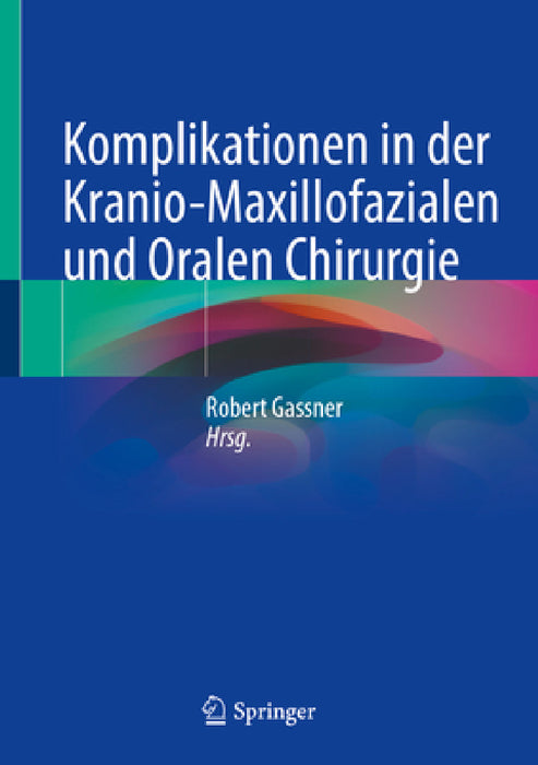 Komplikationen in Der Kranio-Maxillofazialen Und Oralen Chirurgie by Robert Gassner