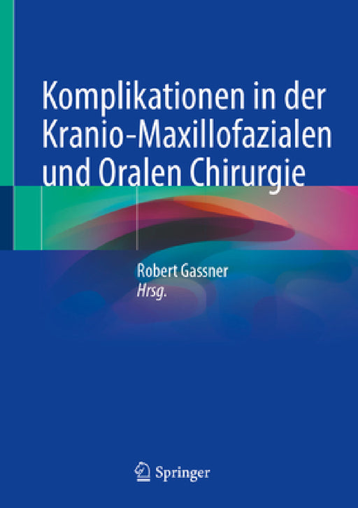 Komplikationen in Der Kranio-Maxillofazialen Und Oralen Chirurgie by Robert Gassner