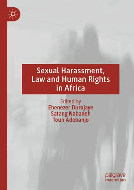 Sexual Harassment, Law and Human Rights in Africa by Ebenezer Durojaye