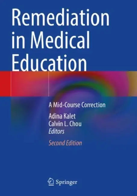 Remediation in Medical Education: A Mid-Course Correction by Adina Kalet