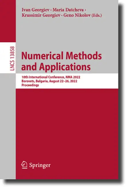 Numerical Methods and Applications: 10th International Conference, Nma 2022, Borovets, Bulgaria, August 22-26, 2022, Proceedings by Ivan Georgiev