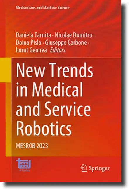 New Trends in Medical and Service Robotics: Mesrob 2023 by Daniela Tarnita