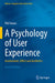 A Psychology of User Experience: Involvement, Affect and Aesthetics by Phil Turner