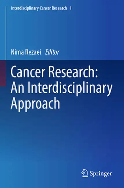 Cancer Research: An Interdisciplinary Approach by Nima Rezaei