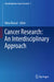 Cancer Research: An Interdisciplinary Approach by Nima Rezaei