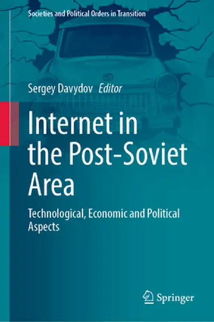 Internet in the Post-Soviet Area: Technological, Economic and Political Aspects by Sergey Davydov
