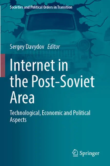 Internet in the Post-Soviet Area: Technological, Economic and Political Aspects by Sergey Davydov