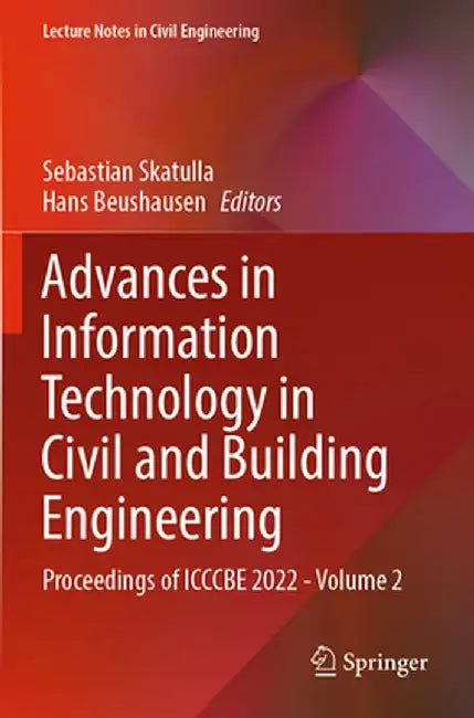 Advances in Information Technology in Civil and Building Engineering: Proceedings of Icccbe 2022 - Volume 2 by Sebastian Skatulla