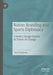 Nation Branding and Sports Diplomacy: Country Image Games in Times of Change by Yoav Dubinsky