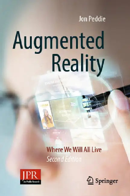 Augmented Reality: Where We Will All Live by Jon Peddie