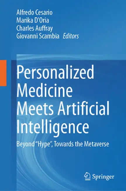 Personalized Medicine Meets Artificial Intelligence: Beyond Hype, Towards the Metaverse by Alfredo Cesario