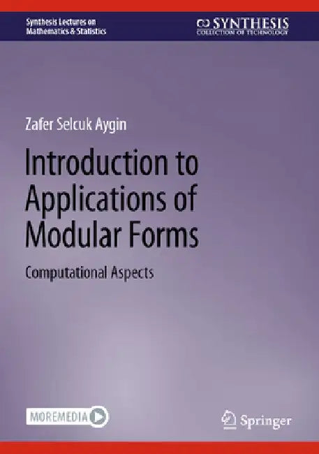 Introduction to Applications of Modular Forms: Computational Aspects by Zafer Selcuk Aygin