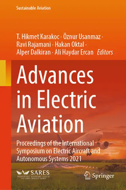 Advances in Electric Aviation: Proceedings of the International Symposium on Electric Aircraft and Autonomous Systems 2021 by T. Hikmet Karakoc
