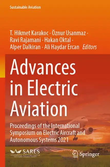 Advances in Electric Aviation: Proceedings of the International Symposium on Electric Aircraft and Autonomous Systems 2021 by T. Hikmet Karakoc