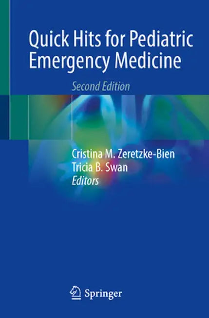 Quick Hits for Pediatric Emergency Medicine by Cristina M. Zeretzke-Bien