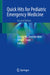 Quick Hits for Pediatric Emergency Medicine by Cristina M. Zeretzke-Bien