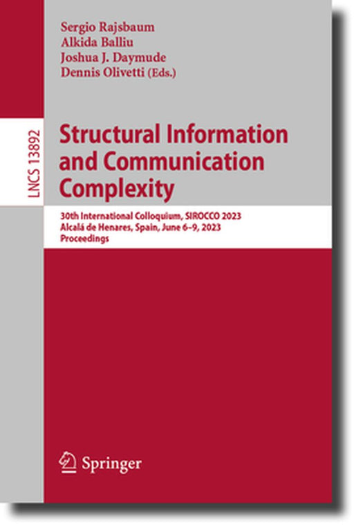 Structural Information and Communication Complexity: 30th International Colloquium, Sirocco 2023, Alcalá de Henares, Spain, June 6-9, 2023, Proceeding by Sergio Rajsbaum