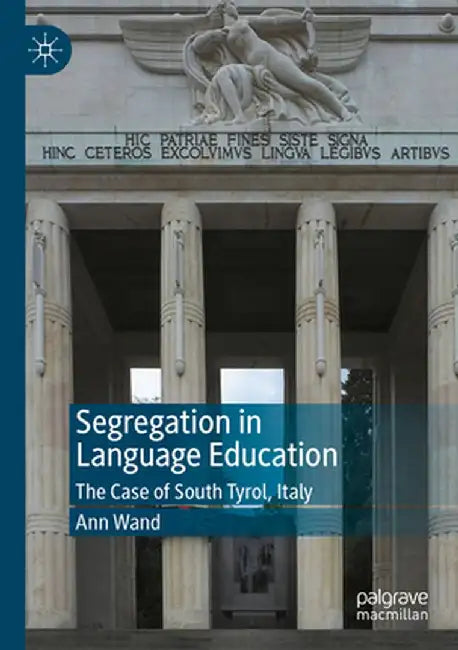 Segregation in Language Education: The Case of South Tyrol, Italy by Ann Wand