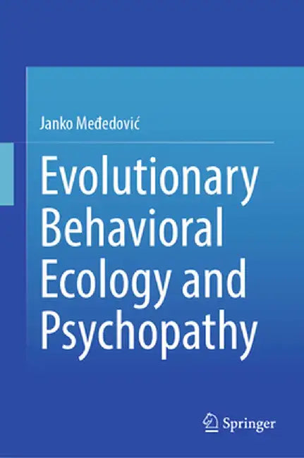 Evolutionary Behavioral Ecology and Psychopathy by Janko Međedovic
