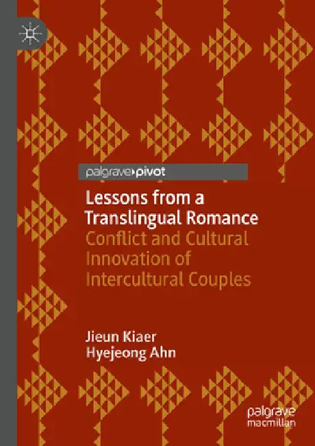 Lessons from a Translingual Romance: Conflict and Cultural Innovation of Intercultural Couples by Jieun Kiaer
