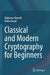 Classical and Modern Cryptography for Beginners by Rajkumar Banoth