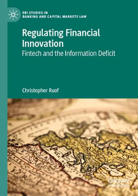 Regulating Financial Innovation: Fintech and the Information Deficit by Christopher Ruof
